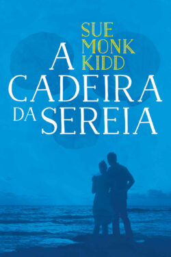 Baixar Livro A Cadeira Da Sereia Sue Monk Kidd em PDF ePub e Mobi ou ler online