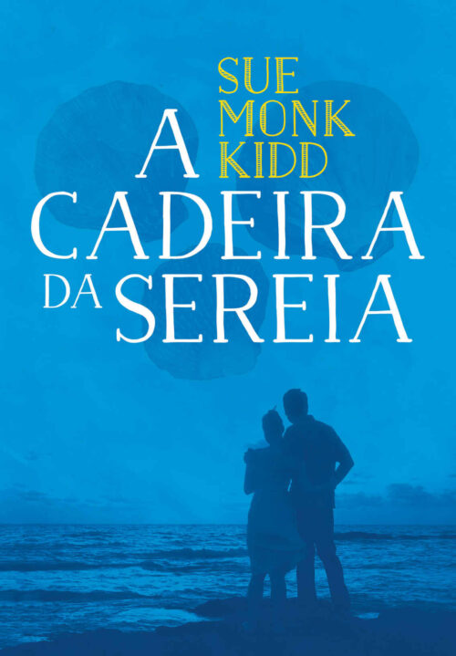 Baixar Livro A Cadeira Da Sereia Sue Monk Kidd em PDF ePub e Mobi ou ler online