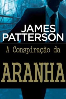 Baixar Livro A Conspiracao da Aranha James Patterson em PDF ePub e Mobi ou ler online