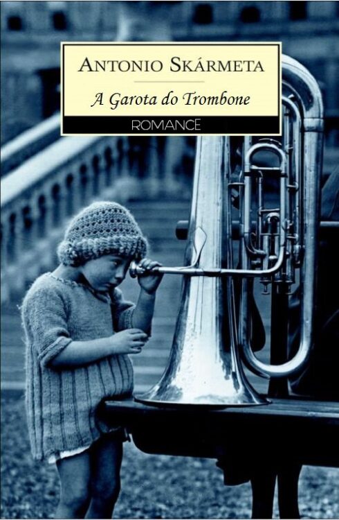 Baixar Livro A Garota do Trombone Antonio Skarmeta em PDF ePub e Mobi ou ler online