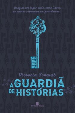 Baixar Livro A Guardia de Historias The Archived Vol 01 V. E. Schwab em PDF ePub e Mobi ou ler online