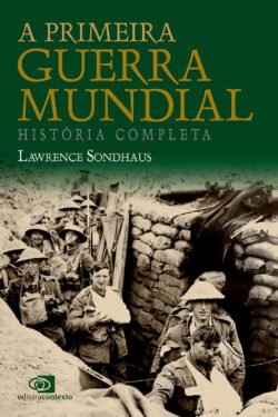 Baixar Livro A Primeira Guerra Mundial Lawrence Sondhaus em PDF ePub e Mobi ou ler online