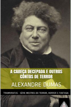 Baixar Livro A cabeca decepada e outros contos de terror Alexandre Dumas em PDF ePub e Mobi ou ler online