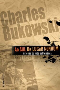 Baixar Livro Ao Sul de Lugar Nenhum Charles Bukowski em PDF ePub e Mobi ou ler online