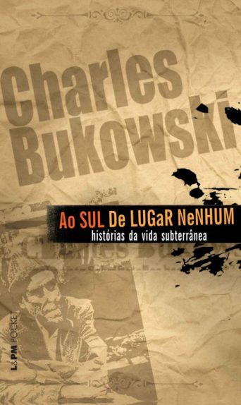 Baixar Livro Ao Sul de Lugar Nenhum Charles Bukowski em PDF ePub e Mobi ou ler online