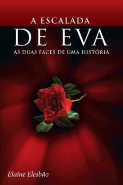 Baixar Livro As Duas Faces De Uma Historia A Escalada De Eva Vol 01 Elaine Elesbão em PDF ePub e Mobi ou ler online