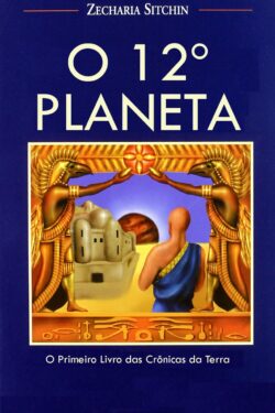 Baixar Livro O 12º Planeta Zecharia Sitchin em PDF ePub e Mobi ou ler online