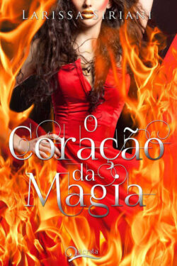 Baixar Livro O Coração da Magia Trilogia Coração da Magia Vol 02 Larissa Siriani em PDF ePub e Mobi ou ler online