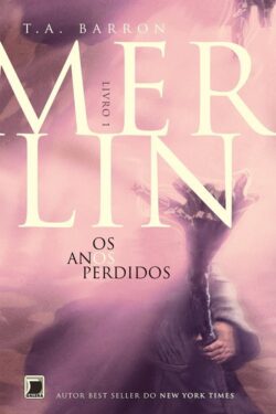 Baixar Livro Os Anos Perdidos Merlin Vol 01 T. A. Barron em PDF ePub e Mobi ou ler online