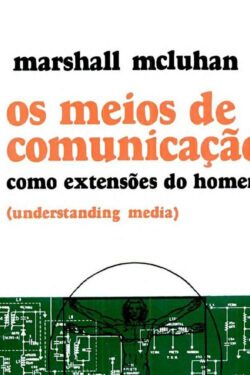 Baixar Livro Os Meios de Comunicacao como Extensoes do Homem Marshall McLuhan em PDF ePub e Mobi ou ler online