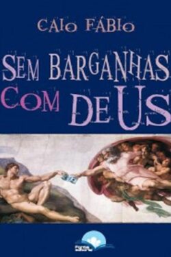 Baixar Livro Sem Barganhas com Deus Caio Fábio em PDF ePub e Mobi ou ler online