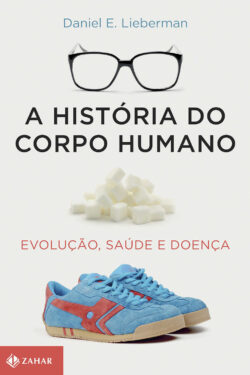 Baixar Livro A Historia do Corpo Humano Daniel E. Lieberman em PDF ePub e Mobi ou ler online