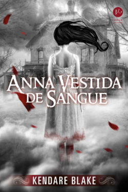 Baixar Livro Anna Vestida de Sangue Anna Vol 01 Kendare Blake em PDF ePub e Mobi ou ler online