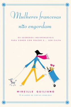 Baixar Livro As Mulheres Francesas Nao Engordam Mireille Guiliano em PDF ePub e Mobi ou ler online