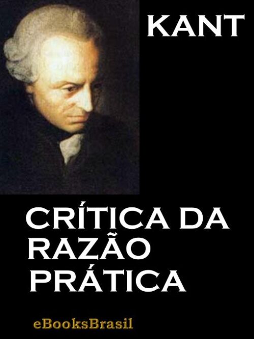 Baixar Livro Critica da Razao Pratica Immanuel Kant em PDF ePub e Mobi ou ler online