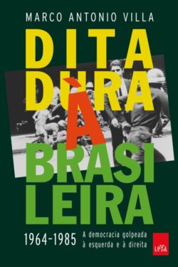 Baixar Livro Ditadura a Brasileira 1964 1985 Marco Antonio Villa em PDF ePub e Mobi ou ler online