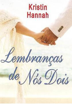 Baixar Livro Lembrancas de Nos Dois Kristin Hannah em PDF ePub e Mobi ou ler online