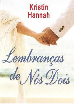 Baixar Livro Lembrancas de Nos Dois Kristin Hannah em PDF ePub e Mobi ou ler online