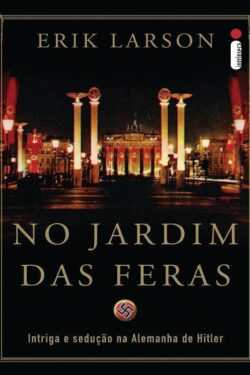 Baixar Livro No Jardim das Feras Erik Larson em PDF ePub e Mobi ou ler online