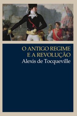 Baixar Livro O Antigo Regime e a Revolucao Alexis de Tocqueville em PDF ePub e Mobi ou ler online