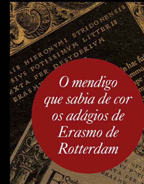 Baixar Livro O Mendigo que Sabia de Cor os Adagios de Erasmo de Rotterdam Evandro Affonso Ferreira em PDF ePub e Mobi ou ler online