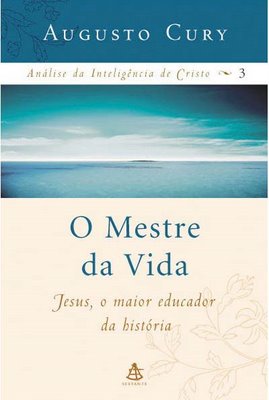 Baixar Livro O Mestre da Vida Analise da Inteligencia de Cristo Vol 03 Augusto Cury em PDF ePub e Mobi ou ler online