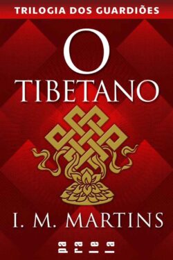 Baixar Livro O Tibetano Trilogia dos Guardioes Vol 02 I. M. Martins em PDF ePub e Mobi ou ler online