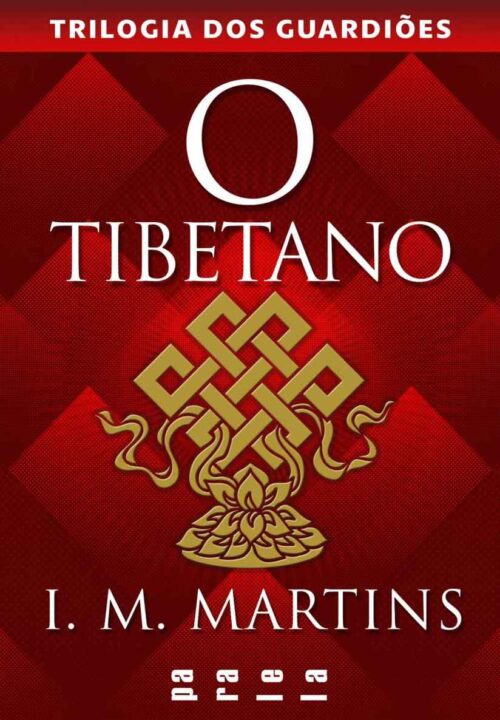 Baixar Livro O Tibetano Trilogia dos Guardioes Vol 02 I. M. Martins em PDF ePub e Mobi ou ler online