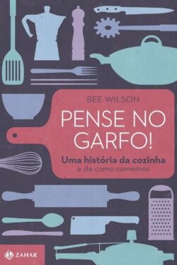 Baixar Livro Pense no Garfo Bee Wilson em PDF ePub e Mobi ou ler online