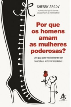 Baixar Livro Por que os Homens Amam as Mulheres Poderosas Sherry Argov em PDF ePub e Mobi ou ler online