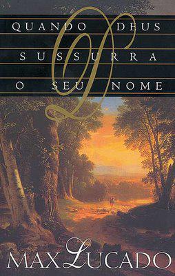 Baixar Livro Quando Deus Sussurra o Seu Nome Max Lucado em PDF ePub e Mobi ou ler online