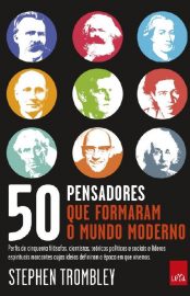 Baixar Livro 50 Pensadores Que Formaram O Mundo Moderno Stephen Trombley em PDF ePub e Mobi ou ler online