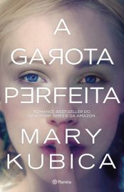 Baixar Livro A Garota Perfeita Mary Kubica em PDF ePub e Mobi ou ler online