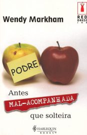 Baixar Livro Antes Mal Acompanhada que Solteira Wendy Markham em PDF ePub e Mobi ou ler online