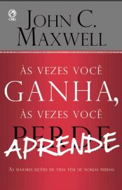 Baixar Livro As Vezes Voce Ganha as Vezes Voce Perde John C. Maxwell em PDF ePub e Mobi ou ler online