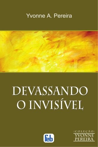 Baixar Livro Devassando o Invisivel Yvonne A. Pereira em PDF ePub e Mobi ou ler online