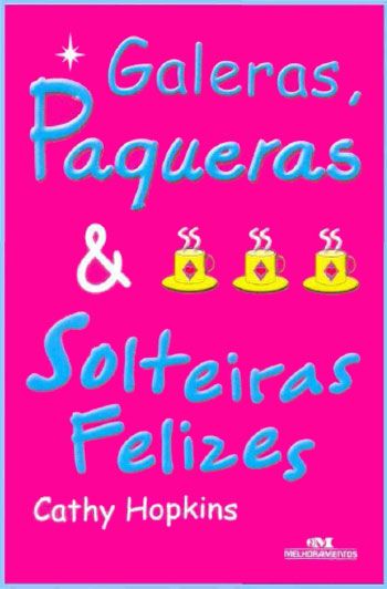 Baixar Livro Galeras Paqueras e Solteiras Felizes Cathy Hopkins em PDF ePub e Mobi ou ler online