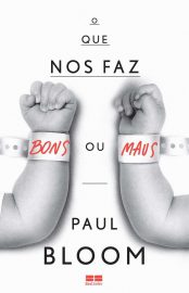 Baixar Livro O que nos Faz Bons ou Maus Paul Bloom em PDF ePub e Mobi ou ler online