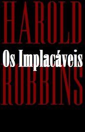 Baixar Livro Os Implacaveis Harold Robbins em PDF ePub e Mobi ou ler online