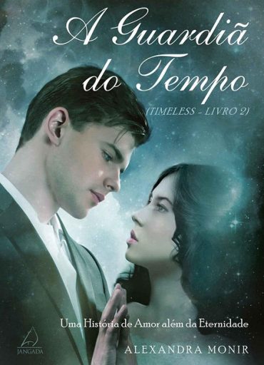 Baixar Livro A Guardia do Tempo Timeless Vol 02 Alexandra Monir em PDF ePub e Mobi ou ler online