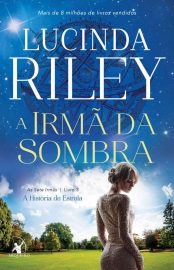 Baixar Livro A Irma da Sombra As Sete Irmas Vol 03 Lucinda Riley em PDF ePub e Mobi ou ler online