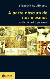 Baixar Livro A Parte Obscura de Nos Mesmos Elisabeth Roudinesco em PDF ePub e Mobi ou ler online