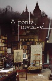 Baixar Livro A Ponte Invisivel Julie Orringer em PDF ePub e Mobi ou ler online