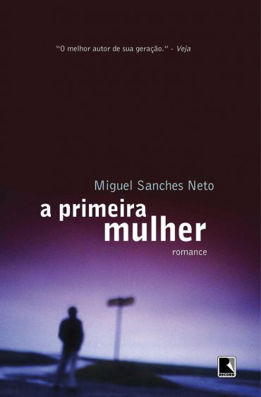 Baixar Livro A Primeira Mulher Miguel Sanches Neto em PDF ePub e Mobi ou ler online