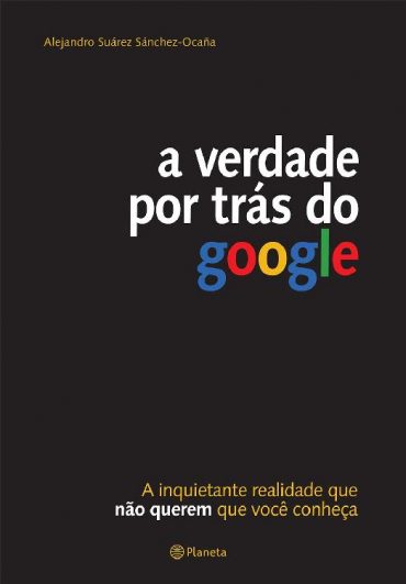 Baixar Livro A Verdade por tras do Google Alejandro Suarez Sanchez Ocana em PDF ePub e Mobi ou ler online