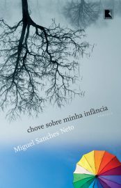 Baixar Livro Chove Sobre Minha Infancia Miguel Sanches Neto em PDF ePub e Mobi ou ler online