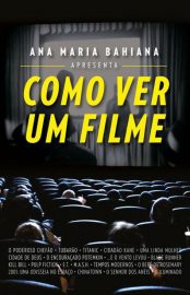 Baixar Livro Como Ver Um Filme Ana Maria Bahiana em PDF ePub e Mobi ou ler online