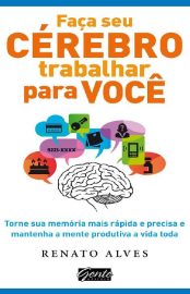 Baixar Livro Faca seu Cerebro Trabalhar para Voce Renato Alves em PDF ePub e Mobi ou ler online