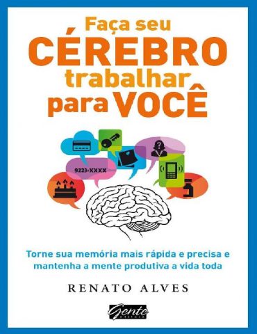 Baixar Livro Faca seu Cerebro Trabalhar para Voce Renato Alves em PDF ePub e Mobi ou ler online