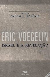 Baixar Livro Israel e a Revelacao Israel e a Revelacao Vol 01 Eric Voegelin em PDF ePub e Mobi ou ler online